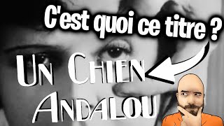 UN CHIEN ANDALOU  Cest quoi ce titre [upl. by Enra21]