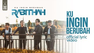 Rabithah  KU INGIN BERUBAH Official Lyric Video [upl. by Cory]