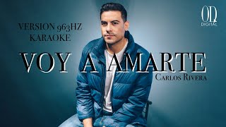 KARAOKE  VOY A AMARTE  CARLOS RIVERA  963HZ [upl. by Novyat205]