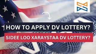 HOW TO APPLY DV LOTTERY  SIDEE LOO XARAYSTAA DV LOTTERY [upl. by Eleirbag]