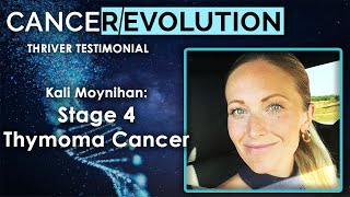 Stage 4 Thymoma Cancer Thriver Kali Moynihan Testimonial [upl. by Aihsa]