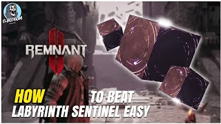 HOW TO BEAT Labyrinth Sentinel SUPER EASY GUIDE  REMNANT 2 [upl. by Zurheide]