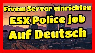 Fivem Server einrichten  195  ESX Police Job auf Deutsch  Einfügen amp Installieren Tutorial [upl. by Ratna]