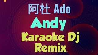 andy karaoke dj remix 阿杜 Ado [upl. by Schreck411]