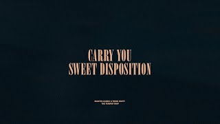 Carry You  Sweet Disposition [upl. by Kilmarx318]