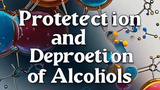 PROTECTION AND DEPROTECTION OF ALCOHOLS [upl. by Attalie736]