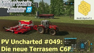 LS22 PV Uncharted 049 Unsere neue Terrasem C6F von Pöttinger [upl. by Cummins]