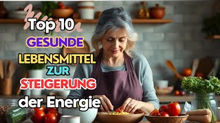 Top 10 Gesunde Lebensmittel zur Steigerung der Energie [upl. by Fairley428]