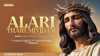 Alari Tharumividam  Devotional Song Malayalam  Jesus songs [upl. by Naujuj864]