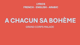 À CHACUN SA BOHÈME  Grand Corps Malade French English amp Arabic Lyrics [upl. by Oirobil]