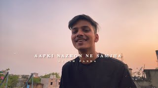 Aapki Nazron Ne Samjha  Cover by Ayush Panda [upl. by Persian]