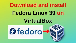 How to download and install Fedora Linux 39 on VirtualBox [upl. by Donough326]