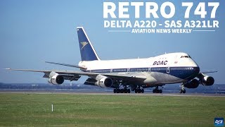 BOAC 747  DELTA A220 DELAYS  Aviation News Weekly [upl. by Schellens342]