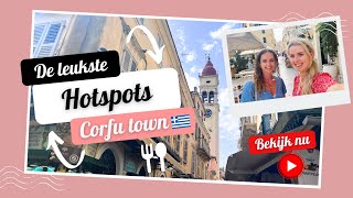 De leukste hotspots in Corfu town  Griekenland  Travelling Sisters [upl. by Marilla]