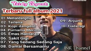 VALDY NYONK FULL ALBUM  VALDY NYONK FULL ALBUM TERBARU 2021  VALDI MEMANDANGMU  SAKIT GIGI [upl. by Scherle901]