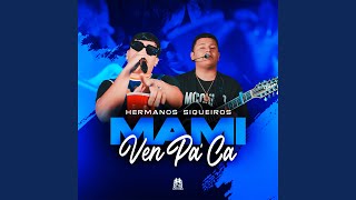 Mami Ven Pa’ca [upl. by Cutcliffe]