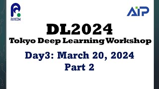 DL2024 Tokyo Deep Learning Workshop Day3 part2 [upl. by Swithbert482]