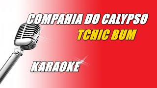 Compahia Do Calypso  Tchic Bum Karaoke [upl. by Oinotna]