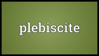 Plebiscite Meaning [upl. by Sulokcin]