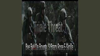 Triple Threat feat Bye Bye To Da Bounty amp Ekrilla [upl. by Aonian985]