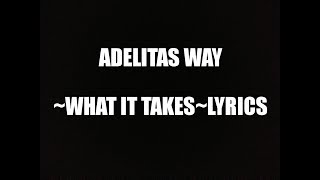 Adelitas Way What It Takes Lyrics [upl. by Louise625]