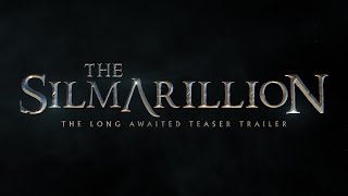 The Silmarillion  Teaser Trailer  Concept [upl. by Nywrad]