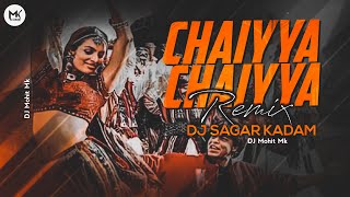 Chaiyya Chaiyya Remix  DJ Sagar Kadam  Chaiyya Chaiyya Full Dj Remix Song  DJ Mohit Mk [upl. by Ellehcil]