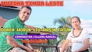 Muzika Timor Leste  DOMIN MORUK LIU MASIN FATUK  Compositor  Ellung Rangel  Vocal  Anliver [upl. by Ityak]