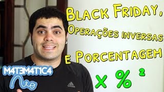 BLACK FRIDAY  Operações Inversas e Porcentagem  Matemática Rio [upl. by Oicaroh206]