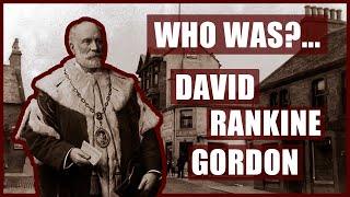 Who WasDavid Rankine Gordon Provost of Bathgate [upl. by Pamelina121]