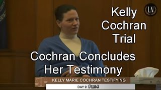 Kelly Cochran Trial Day 9 Part 4 Cochran Testifies [upl. by Moskow]