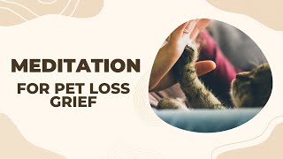 A Guided Meditation For Pet Loss Grief [upl. by Labanna]