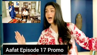 Aafat Episode 17 Promo  Review By Pak Drama 86 [upl. by Naitsyrk541]