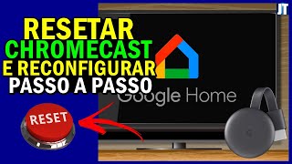 Como RESETAR o CHROMECAST e RECONFIGURAR de MODO SIMPLES passo a passo [upl. by Merta]