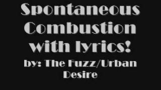 Spontaneous Combustion by the FuzzUrban Disire with lyrics [upl. by Balliett]