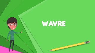 What is Wavre Explain Wavre Define Wavre Meaning of Wavre [upl. by Namron651]