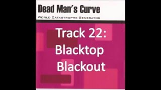 Blacktop Blackout  Dead Mans Curve  World Catastrophe Generator [upl. by Aisel]