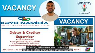 👨‍💼💸Vacancy Kryo Namibia Debtor amp Creditor Supervisor Closing Date 29 Jul 2024 [upl. by Gerty203]