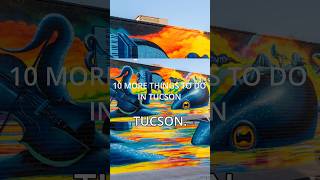 10 Things You Must Do In Tucson [upl. by Nimad596]