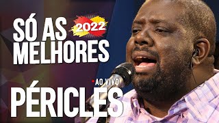 PÉRICLES AS MELHORES MUSICAS  SELEÇÃO DAS MELHORES MUSICAS DE PÉRICLES 2022 [upl. by Willdon]