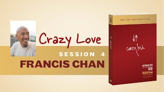 Crazy Love Session 4  Francis Chan  Christian Book Bible Study [upl. by Ylekalb]