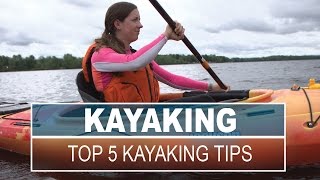 Top 5 Kayaking Tips and Skills for Beginners [upl. by Chaffin]