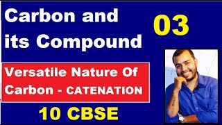 Carbon and its Compound 03 10 CBSE  CATENATION  Versatile Nature of Carbon [upl. by Atis]