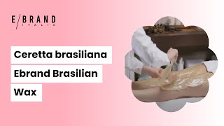 Ceretta brasiliana  Ebrand Brasilian Wax [upl. by Donetta56]