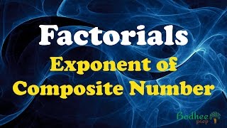 Factorials  Highest exponent of any composite number in n [upl. by Adnovay]