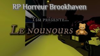 Le nounours 🧸 RP Horreur Brookhaven  Par Ysmrblx [upl. by Rafael326]