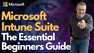 Microsoft Intune Suite The Essential Beginners Guide [upl. by Amero]