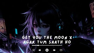 Get You The Moon x Agar Tum Saath Ho Nightcore [upl. by Aillij]