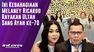 Melaney Ricardo Bahagia Rayakan Ultah Sang Ayah ke 70 [upl. by Sedgewinn473]