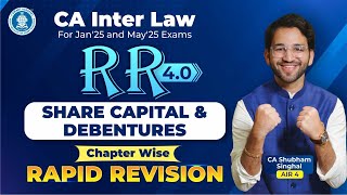 4A Share Capital and Debentures Revision CA Inter Law CA Shubham Singhal AIR 4 Jan25 amp May25 [upl. by Ferguson]